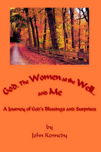 Cover image for God, The Women at the Well...and Me: A Journey of God's Blessings and Surprises