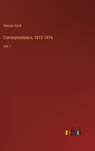 Correspondance, 1812-1876