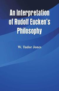 Cover image for An Interpretation of Rudolf Eucken's Philosophy