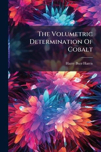 Cover image for The Volumetric Determination Of Cobalt