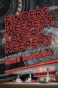 Cover image for Finders Weepers, Losers Keepers: A Novel of Speculative Fiction