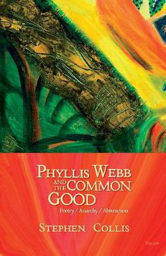 Phyllis Webb and the Common Good: Poetry/Anarchy/Abstraction