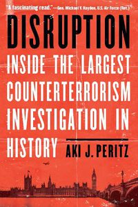 Cover image for Disruption: Inside the Largest Counterterrorism Investigation in History