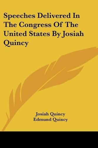 Cover image for Speeches Delivered in the Congress of the United States by Josiah Quincy