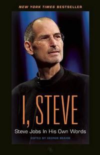 Cover image for I, Steve: Steve Jobs in His Own Words