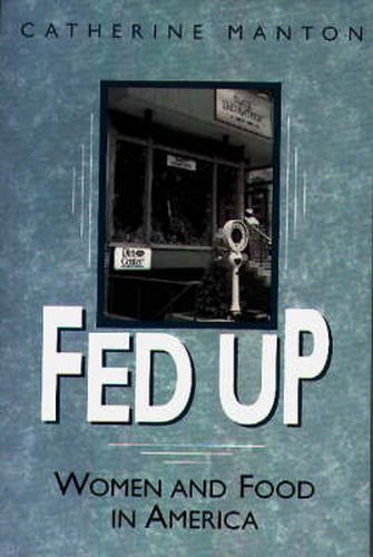 Cover image for Fed Up: Women and Food in America