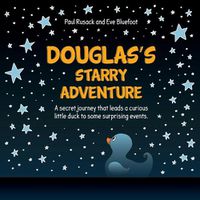 Cover image for Douglas's Starry Adventure: A secret journey that leads a curious little duck to some surprising events