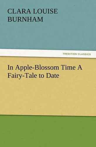 Cover image for In Apple-Blossom Time a Fairy-Tale to Date