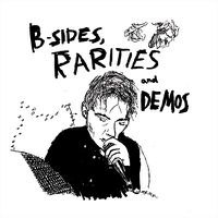 Cover image for B-Sides, Rarities And Demos 
