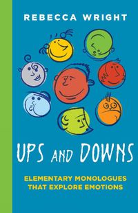 Cover image for Ups & Downs: Elementary Monologues That Explore Emotions