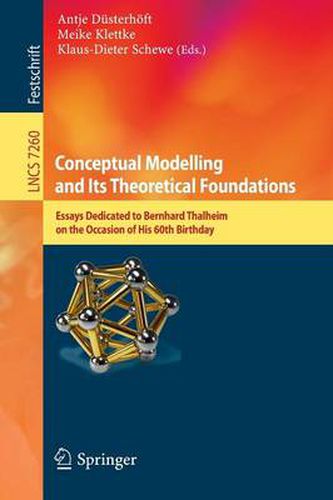 Cover image for Conceptual Modelling and Its Theoretical Foundations: Essays Dedicated to Bernhard Thalheim on the Occasion of his 60th Birthday