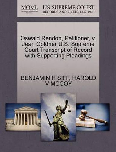 Cover image for Oswald Rendon, Petitioner, V. Jean Goldner U.S. Supreme Court Transcript of Record with Supporting Pleadings