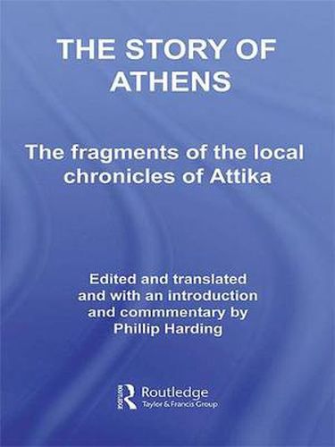 Cover image for The Story of Athens: The Fragments of the Local Chronicles of Attika