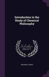 Cover image for Introduction to the Study of Chemical Philosophy