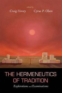 Cover image for The Hermeneutics of Tradition: Explorations and Examinations