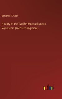 Cover image for History of the Twelfth Massachusetts Volunteers (Webster Regiment)