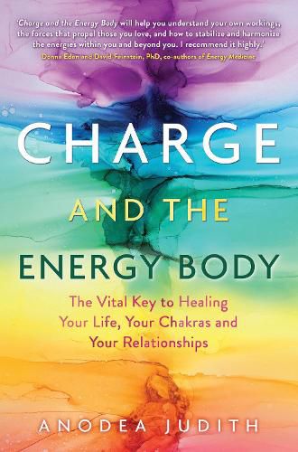 Charge and the Energy Body: The Vital Key to Healing Your Life, Your Chakras, and Your Relationships