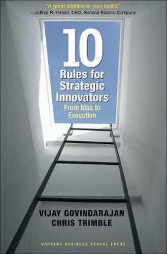 Cover image for Ten Rules for Strategic Innovators: From Idea to Execution