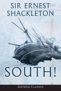 Cover image for South! (Annotated): The Story of Shackleton's Last Expedition 1914-1917