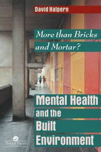 Mental Health and The Built Environment: More Than Bricks And Mortar?