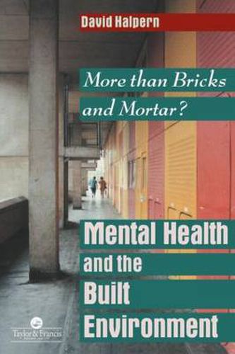 Cover image for Mental Health and The Built Environment: More Than Bricks And Mortar?