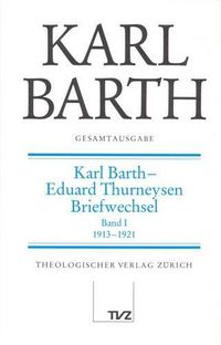 Cover image for Karl Barth Gesamtausgabe: Band 3: Karl Barth - Eduard Thurneysen. Briefwechsel I