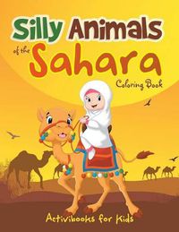 Cover image for Silly Animals of the Sahara Coloring Book