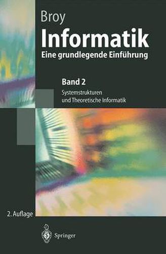 Cover image for Informatik: Eine Grundlegende Einfuhrung. Band 2: Systemstrukturen Und Theoretische Informatik