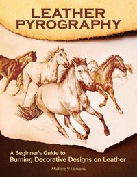 Cover image for Leather Pyrography: A Beginner's Guide to Burning Decorative Designs on Leather