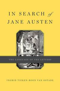 Cover image for In Search of Jane Austen: The Language of the Letters