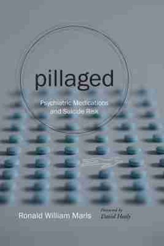 Cover image for Pillaged: Psychiatric Medications and Suicide Risk