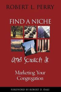 Cover image for Find a Niche and Scratch It: Marketing Your Congregation