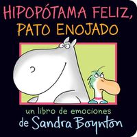 Cover image for Hipopotama Feliz, Pato Enojado (Happy Hippo, Angry Duck)