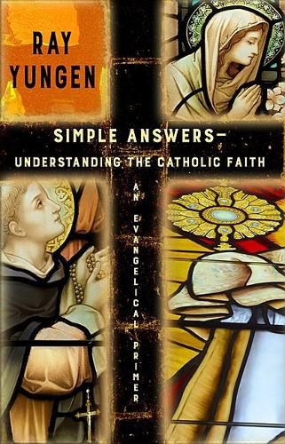 Cover image for Simple Answers: Understanding the Catholic Faith (an evangelical primer)