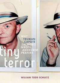 Cover image for Tiny Terror: Why Truman Capote (Almost) Wrote Answered Prayers