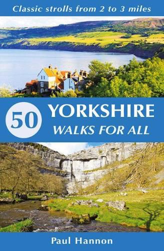 50 Yorkshire Walks for All: Classic strolls from 2 to 3 miles