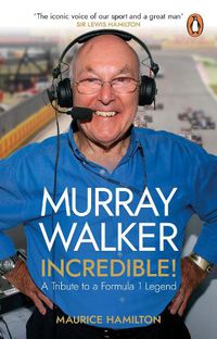 Cover image for Murray Walker: Incredible!: A Tribute to a Formula 1 Legend
