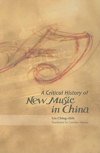 Cover image for A Critical History of New Music in China