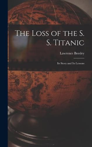 Cover image for The Loss of the S. S. Titanic