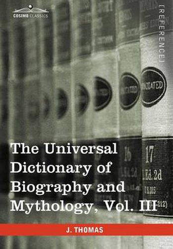 Cover image for The Universal Dictionary of Biography and Mythology, Vol. III (in Four Volumes): Iac - Pro