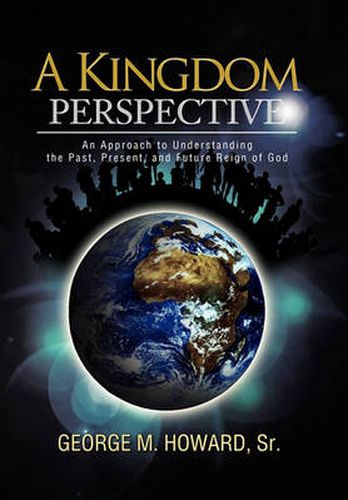 Cover image for A Kingdom Perspective: An Approach to Understanding the Past, Present, and Future Reign of God