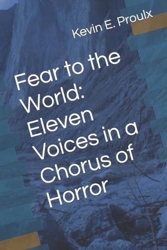 Cover image for Fear to the World: Eleven Voices in a Chorus of Horror