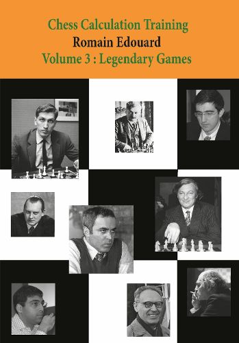 Cover image for Chess Calculation Training Volume 3: Legendary Games