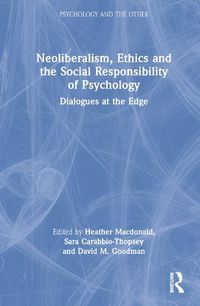 Cover image for Neoliberalism, Ethics and the Social Responsibility of Psychology: Dialogues at the Edge