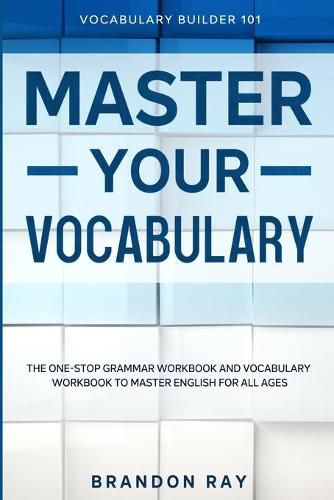 Cover image for Vocabulary Builder: MASTER YOUR VOCABULARY - The One-Stop Grammar Workbook and Vocabulary Workbook To Master English For All Ages