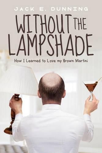 Without the Lampshade: How I Learned to Love My Brown Martini