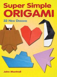 Cover image for Super Simple Origami: 32 New Designs