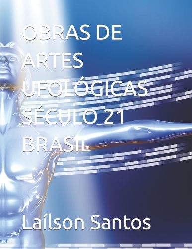 Cover image for Obras de Artes Ufologicas Seculo 21 Brasil