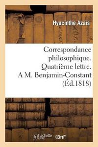 Cover image for Correspondance Philosophique. Quatrieme Lettre. a M. Benjamin-Constant