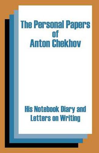 Cover image for The Personal Papers of Anton Chekhov: His Notebook Diary and Letters on Writing